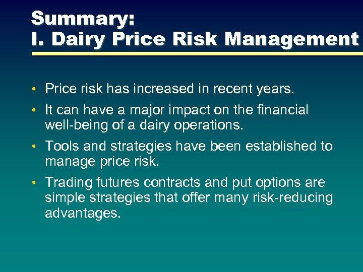 Summary: I. Dairy Price Risk Management • Price risk has increased in recent years.