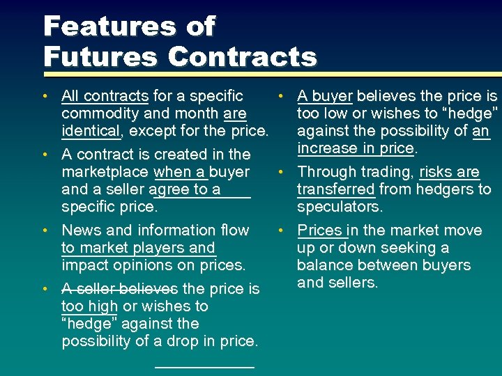 Features of Futures Contracts • All contracts for a specific • A buyer believes