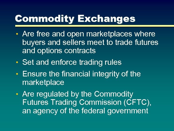 Commodity Exchanges • Are free and open marketplaces where • • • buyers and