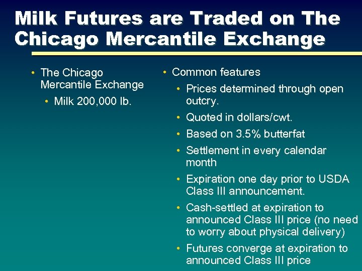 Milk Futures are Traded on The Chicago Mercantile Exchange • Milk 200, 000 lb.