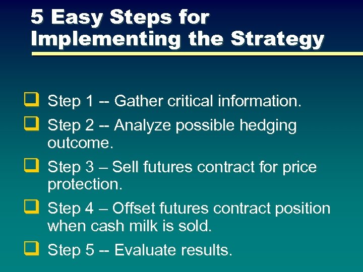 5 Easy Steps for Implementing the Strategy q q q Step 1 -- Gather