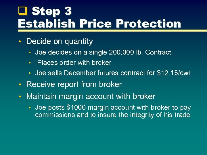 q Step 3 Establish Price Protection • Decide on quantity • Joe decides on