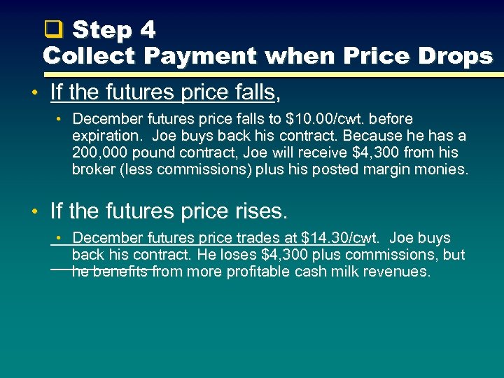 q Step 4 Collect Payment when Price Drops • If the futures price falls,