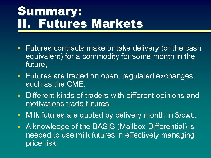 Summary: II. Futures Markets • Futures contracts make or take delivery (or the cash