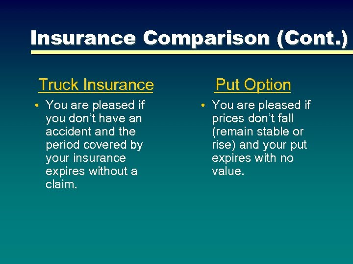 Insurance Comparison (Cont. ) Truck Insurance • You are pleased if you don’t have