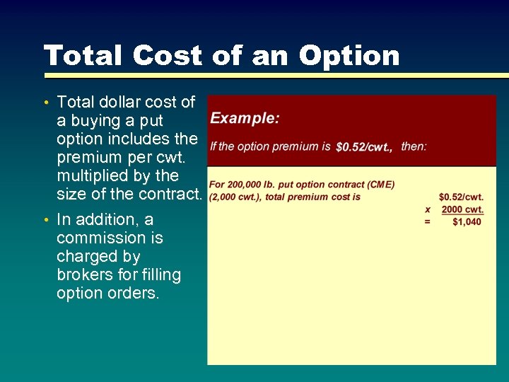 Total Cost of an Option • Total dollar cost of a buying a put