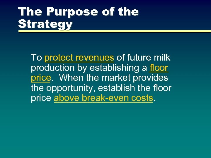 The Purpose of the Strategy To protect revenues of future milk production by establishing