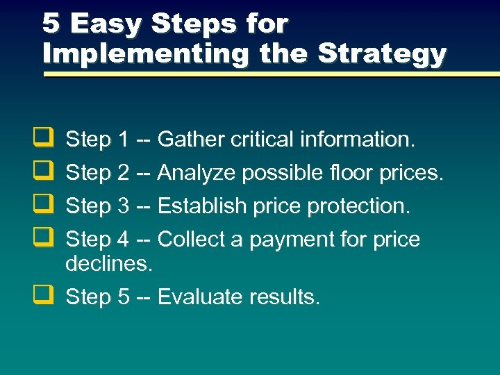 5 Easy Steps for Implementing the Strategy q q q Step 1 -- Gather