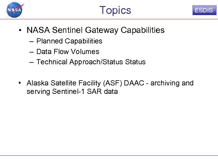 Topics • NASA Sentinel Gateway Capabilities – Planned Capabilities – Data Flow Volumes –