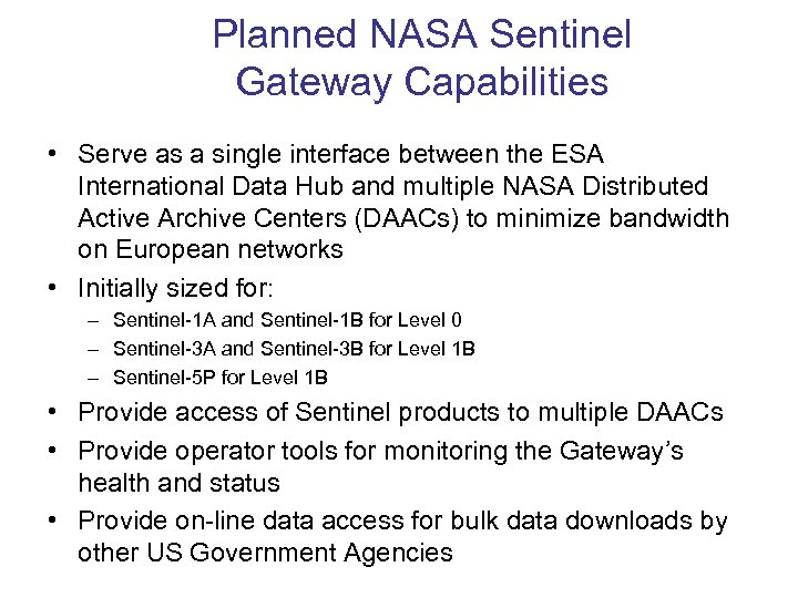 Planned NASA Sentinel Gateway Capabilities • Serve as a single interface between the ESA