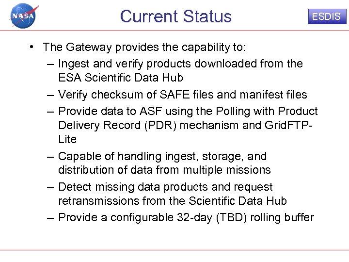 Current Status ESDIS • The Gateway provides the capability to: – Ingest and verify