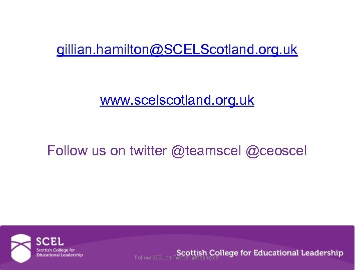 gillian. hamilton@SCELScotland. org. uk www. scelscotland. org. uk Follow us on twitter @teamscel @ceoscel