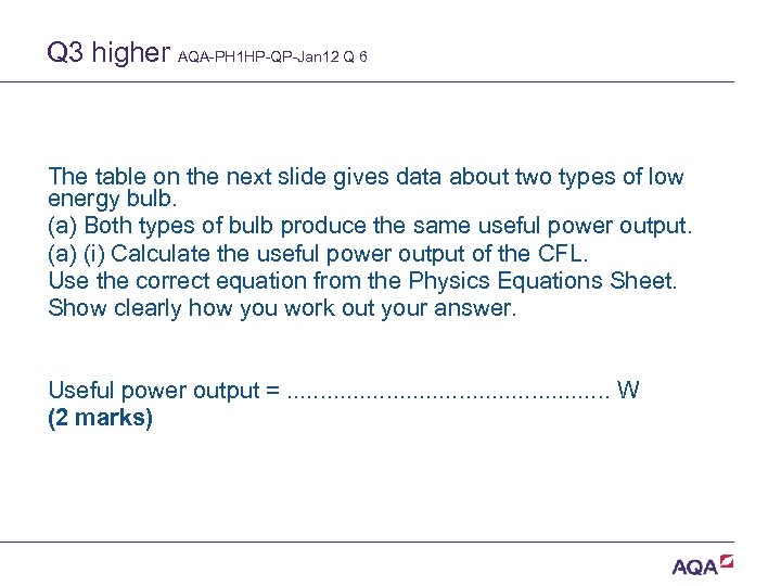 Q 3 higher AQA-PH 1 HP-QP-Jan 12 Q 6 The table on the next