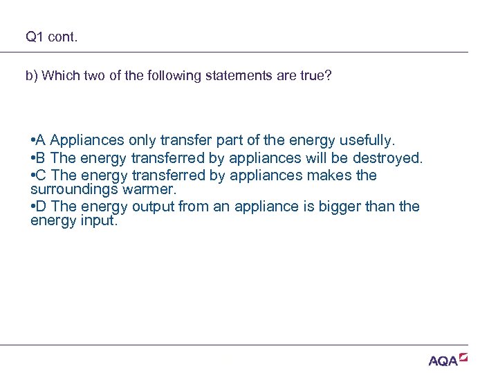 Q 1 cont. b) Which two of the following statements are true? • A