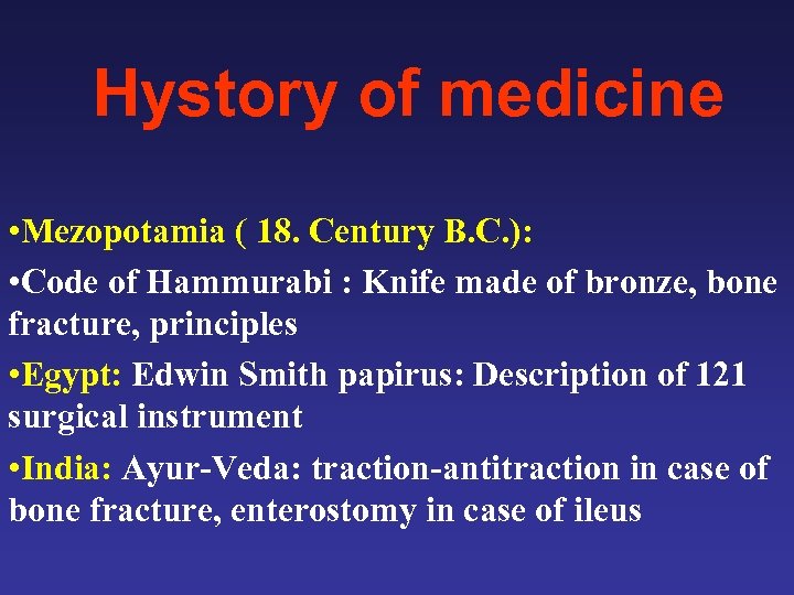 Hystory of medicine • Mezopotamia ( 18. Century B. C. ): • Code of
