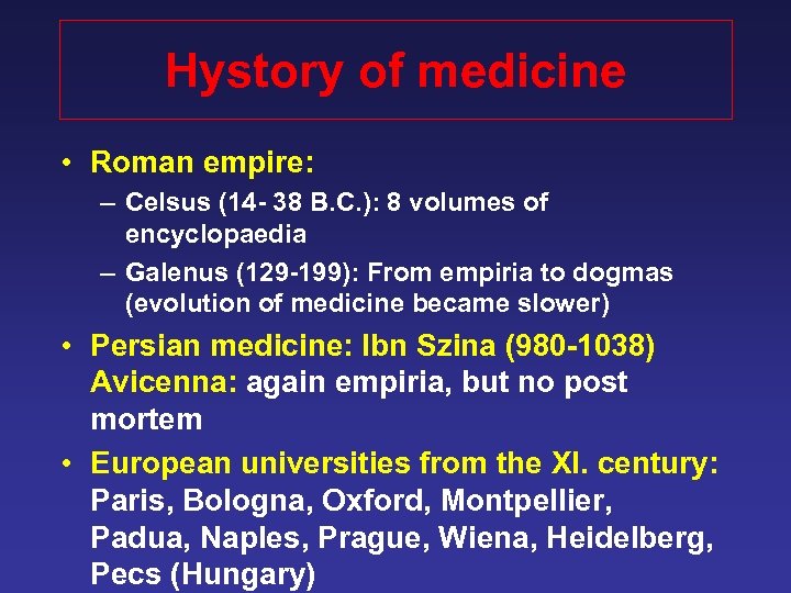 Hystory of medicine • Roman empire: – Celsus (14 - 38 B. C. ):