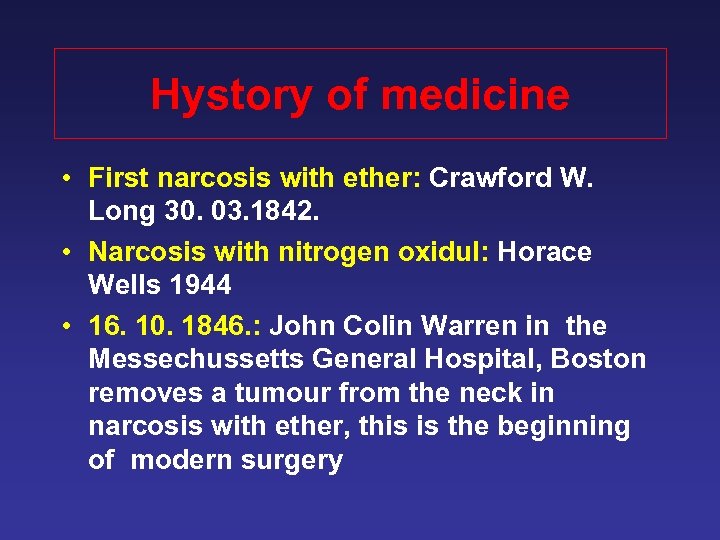 Hystory of medicine • First narcosis with ether: Crawford W. Long 30. 03. 1842.
