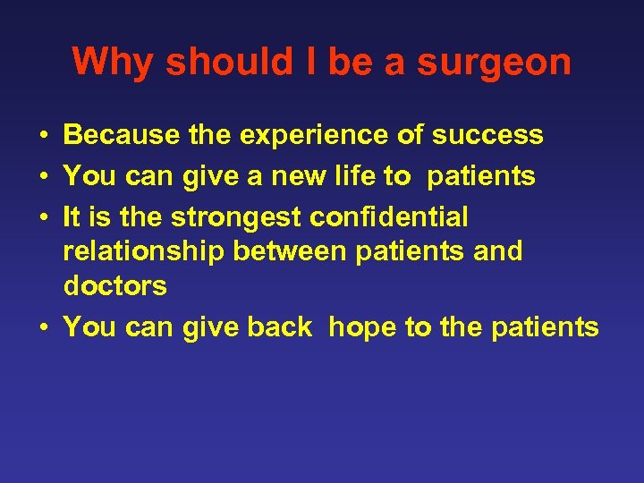 Why should I be a surgeon • Because the experience of success • You