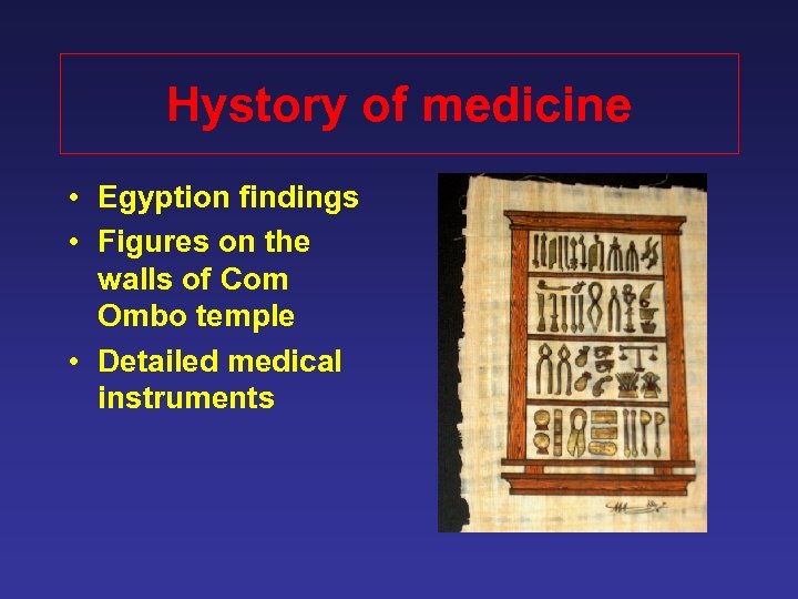 Hystory of medicine • Egyption findings • Figures on the walls of Com Ombo