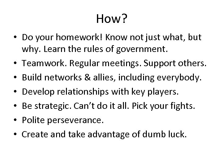 How? • Do your homework! Know not just what, but why. Learn the rules