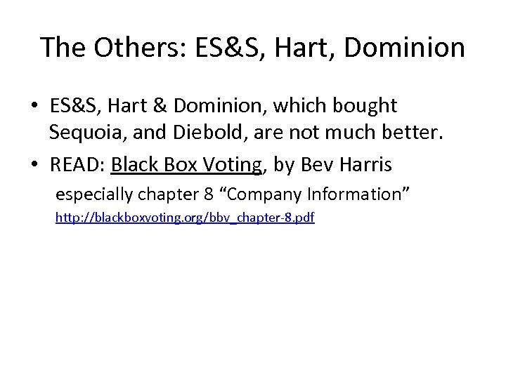 The Others: ES&S, Hart, Dominion • ES&S, Hart & Dominion, which bought Sequoia, and