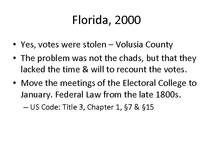 Florida, 2000 • Yes, votes were stolen – Volusia County • The problem was