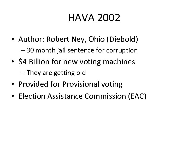 HAVA 2002 • Author: Robert Ney, Ohio (Diebold) – 30 month jail sentence for