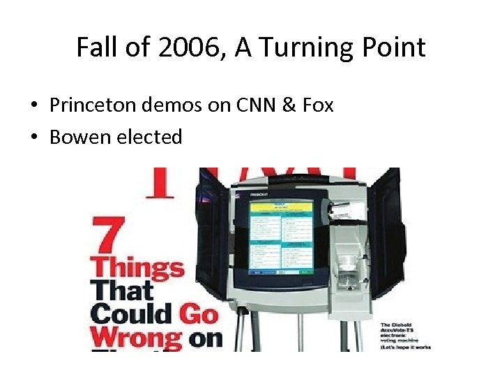 Fall of 2006, A Turning Point • Princeton demos on CNN & Fox •