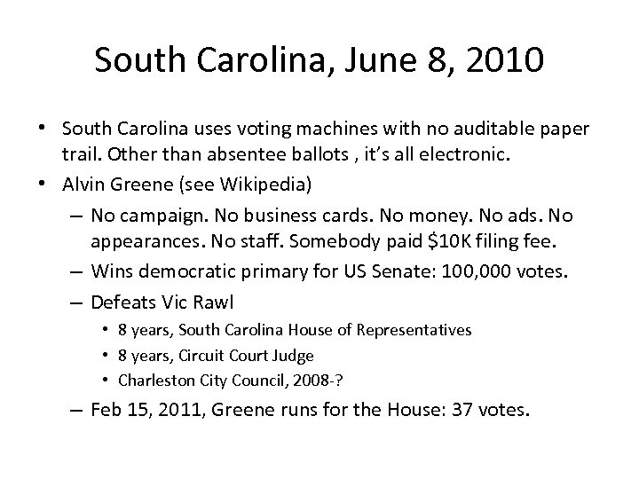 South Carolina, June 8, 2010 • South Carolina uses voting machines with no auditable