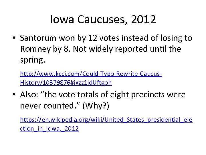 Iowa Caucuses, 2012 • Santorum won by 12 votes instead of losing to Romney