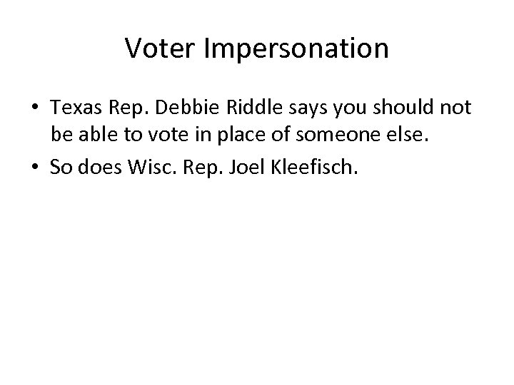 Voter Impersonation • Texas Rep. Debbie Riddle says you should not be able to