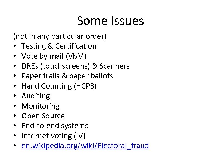 Some Issues (not in any particular order) • Testing & Certification • Vote by