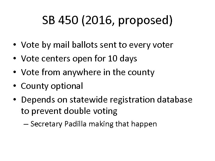 SB 450 (2016, proposed) • • • Vote by mail ballots sent to every