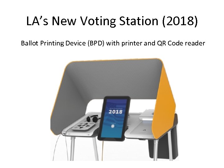 LA’s New Voting Station (2018) Ballot Printing Device (BPD) with printer and QR Code