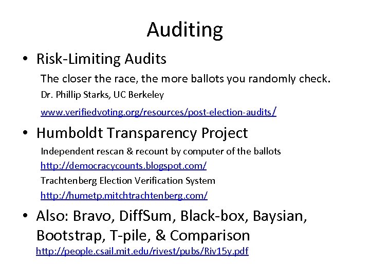 Auditing • Risk-Limiting Audits The closer the race, the more ballots you randomly check.