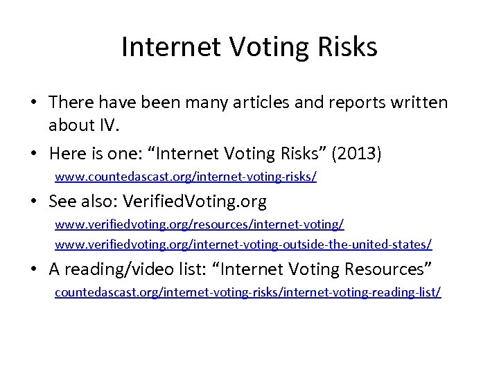 Internet Voting Risks • There have been many articles and reports written about IV.