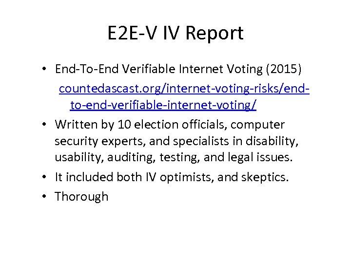 E 2 E-V IV Report • End-To-End Verifiable Internet Voting (2015) countedascast. org/internet-voting-risks/endto-end-verifiable-internet-voting/ •