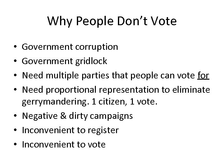 Why People Don’t Vote Government corruption Government gridlock Need multiple parties that people can