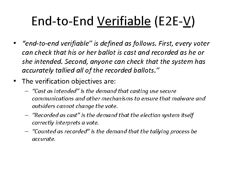 End-to-End Verifiable (E 2 E-V) • “end-to-end verifiable” is defined as follows. First, every