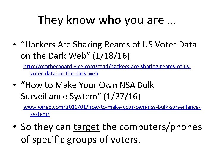 They know who you are … • “Hackers Are Sharing Reams of US Voter