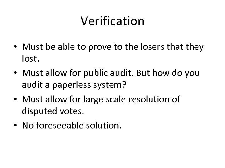 Verification • Must be able to prove to the losers that they lost. •