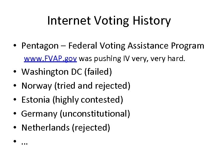 Internet Voting History • Pentagon – Federal Voting Assistance Program www. FVAP. gov was