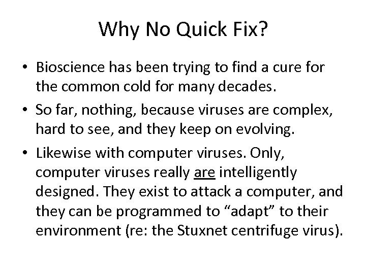 Why No Quick Fix? • Bioscience has been trying to find a cure for