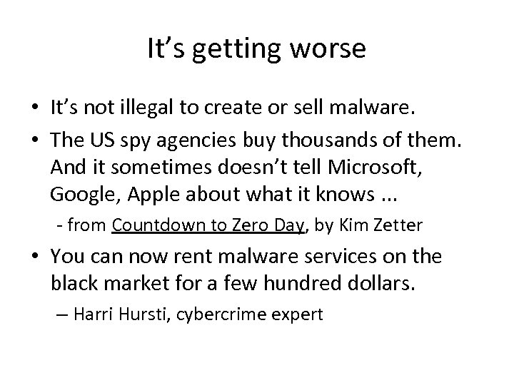 It’s getting worse • It’s not illegal to create or sell malware. • The
