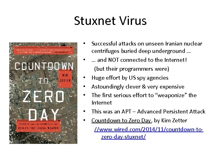 Stuxnet Virus • Successful attacks on unseen Iranian nuclear centrifuges buried deep underground …