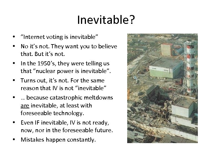 Inevitable? • “Internet voting is inevitable” • No it’s not. They want you to