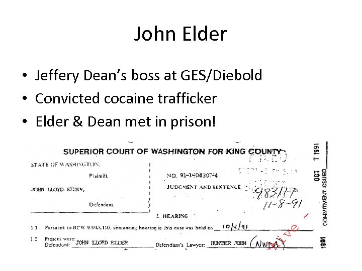 John Elder • Jeffery Dean’s boss at GES/Diebold • Convicted cocaine trafficker • Elder