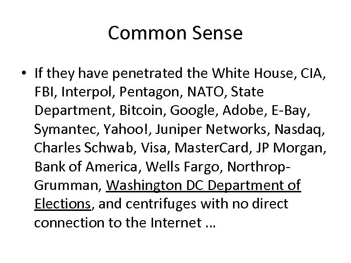 Common Sense • If they have penetrated the White House, CIA, FBI, Interpol, Pentagon,