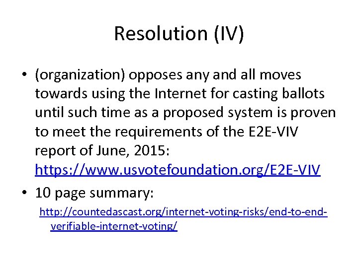 Resolution (IV) • (organization) opposes any and all moves towards using the Internet for