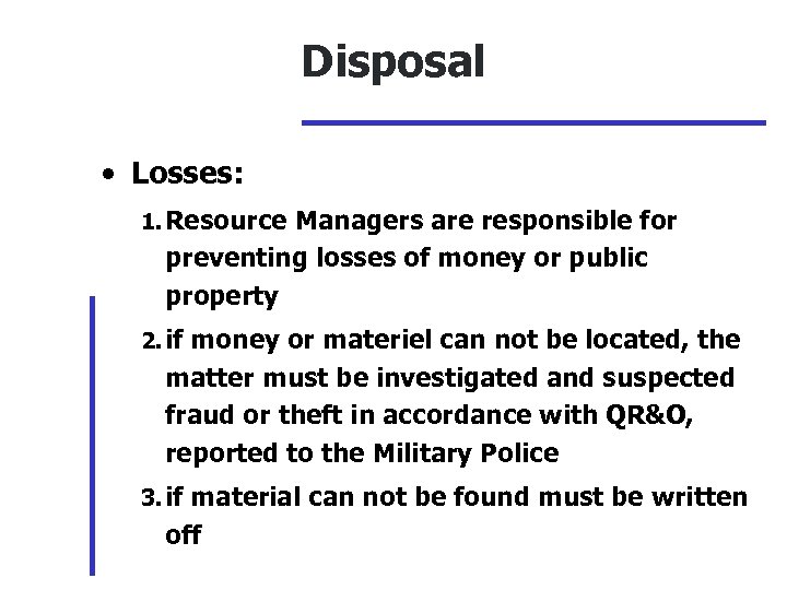 Disposal • Losses: 1. Resource Managers are responsible for preventing losses of money or